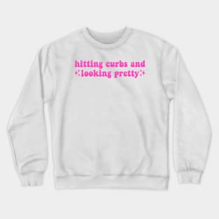 Hitting curbs and looking pretty, Funny Meme Bumper Crewneck Sweatshirt